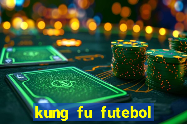 kung fu futebol clube online dublado